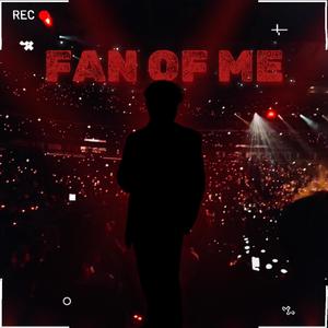 Fan Of Me (Explicit)