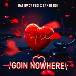 Goin Nowhere (feat. Baker Boi)