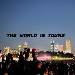 The world is yours (Explicit)