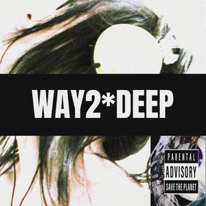 WAY2*DEEP (Explicit)