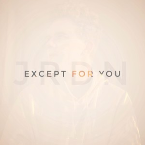 Except for You