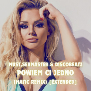 Powiem Ci Jedno (MatiC Remix|Extended)