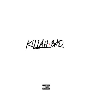 Killah Bad (Explicit)