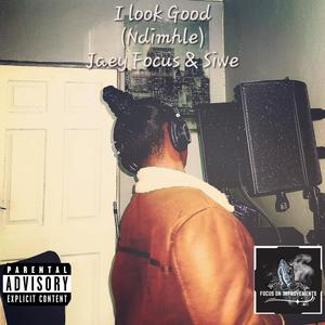I Look Good,Ndimhle (feat. siwe) (Explicit)