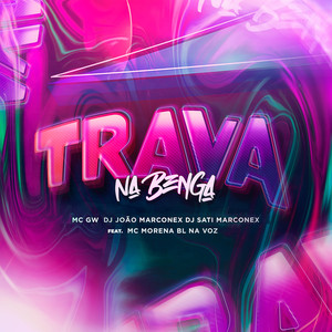 TRAVA NA BENGA (feat. BL na Voz & Mc Morena) (Explicit)