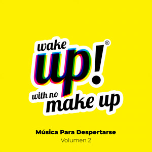 Wake Up! With No Make Up: Música Para Despertarse (Vol. 2)