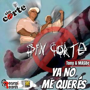 Ya No Me Querés (feat. Tony Sin Corte)