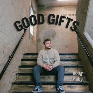 GOOD GIFTS