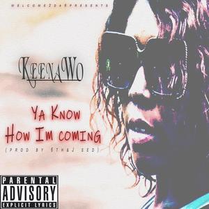 Ya Know How Im Coming (feat. KeenaWo) [Explicit]