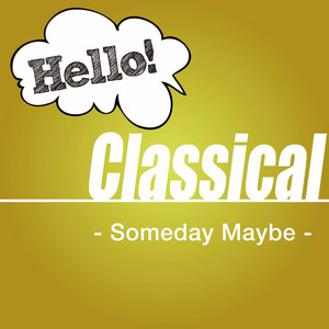 Hello! Classical -Someday Maybe-