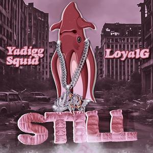 STILL (feat. LoyalG) (Explicit)