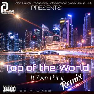 Top of the World (feat. 7ven Thirty) [Remix] [Explicit]