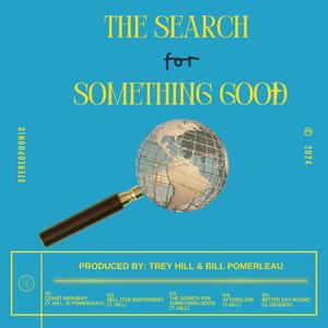 The Search For Something Good