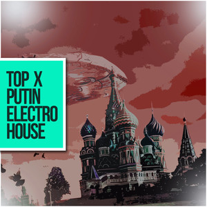 TOP 10 PUTIN Electro House