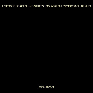 Hypnose Sorgen Und Stress Loslassen- Hypnocoach Berlin