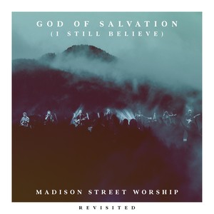 God of Salvation (I Still Believe) (Revisited)