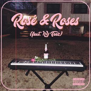 Rosé & Roses (feat. NY Teez) [Explicit]