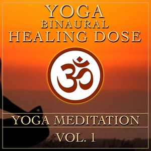 Yoga Meditation Healing, Vol. 1 (Binaural 3d Healing and Chakra Therapy)