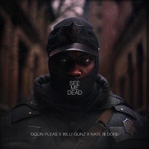 See Me Dead (feat. Billi Gunz & Nate I$ Dope) (Explicit)