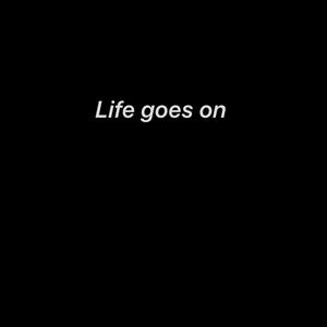 Life goes on (Explicit)