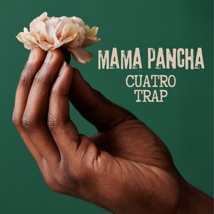 Mama Pancha Cuatro Trap