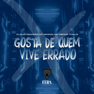 Gosta de Quem Vive Errado (Explicit)