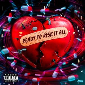 READY TO RISK IT ALL (Explicit)