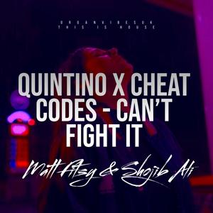 Quintino x Cheat Codes - Can’t Fight It (Matt Fitsy & Shojib Ali Remix) [Explicit]