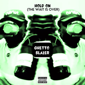 The Wait Is Over (Hold On) (Explicit)
