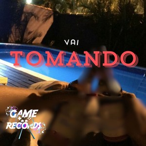 Vai Tomando (Explicit)