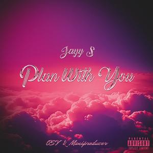 Plan With You (Explicit)