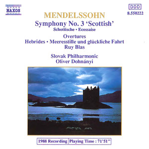MENDELSSOHN: Symphony No. 3, 'Scottish' / The Hebrides / Meeresstille und gluckliche Fahrt