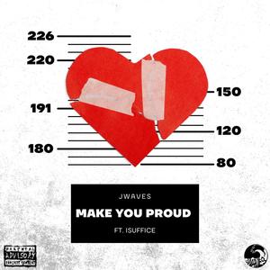 Make You Proud (feat. isuffice) [Explicit]