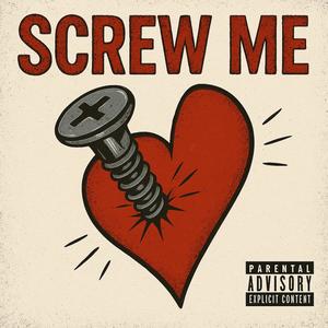 Screw Me (Explicit)
