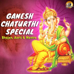 Ganesh Chaturthi Special (Bhajan, Aarti & Mantra)
