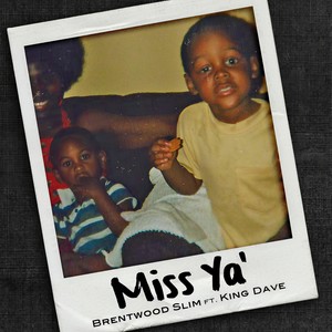 Miss Ya'(feat. King Dave)