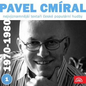 Nejvýznamnější textaři české populární hudby Pavel Cmíral, Pt. 1 (1970-1980)