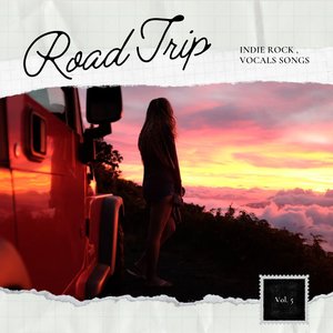 Road Trip: Indie Rock, Vocal Songs, Vol. 05