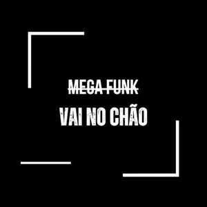 VAI NO CHÃO (Explicit)