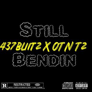 Still Bendin (feat. OTN Tz) [Explicit]