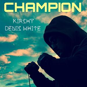 CHAMPION (feat. Kirshy) [Explicit]