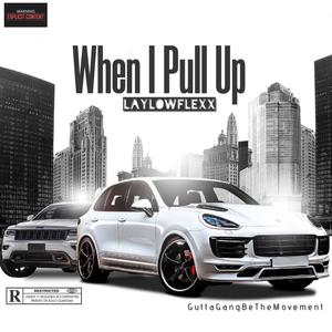 When I Pull Up (Explicit)