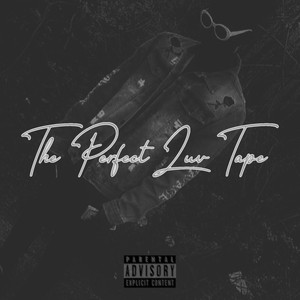 The Perfect Luv Tape (Explicit)