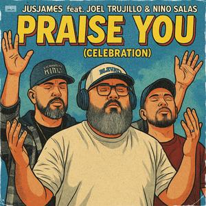 Praise You (Celebration) (feat. Joel Trujillo & Nino Salas)
