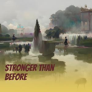 Stronger than Before