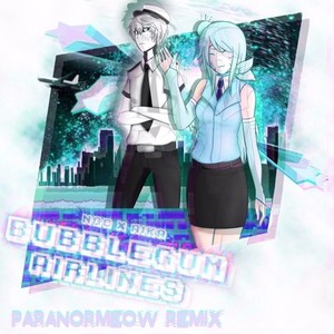 Bubblegum Airlines (ParanorMeow Remix)