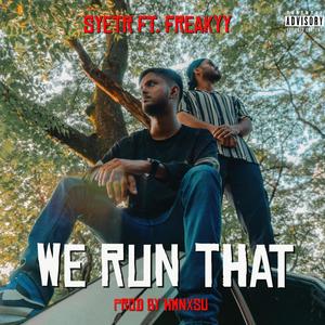 We run that (feat. Freakyy & Hmnxsu) (Explicit)