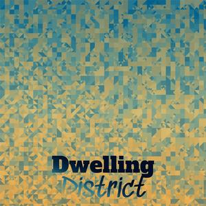 Dwelling District