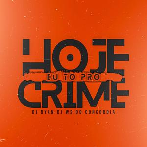 Hoje Eu To Pro Crime (Explicit)