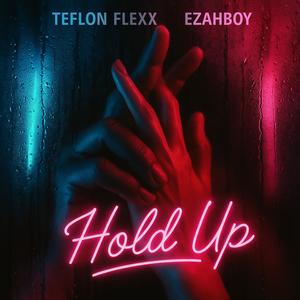 Hold Up (feat. Ezahboy) (Explicit)